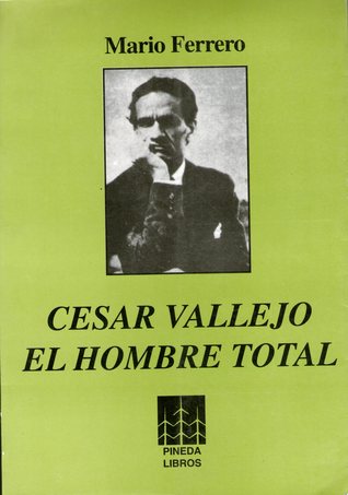Cesar Vallejo: el hombre total