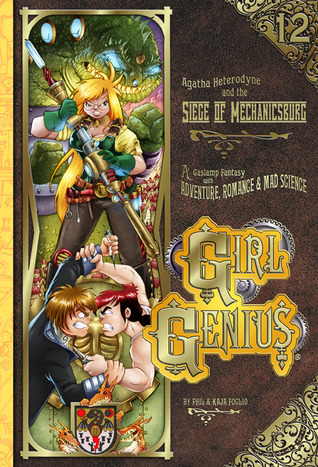 Agatha Heterodyne and the Siege of Mechanicsburg (Girl Genius, #12)