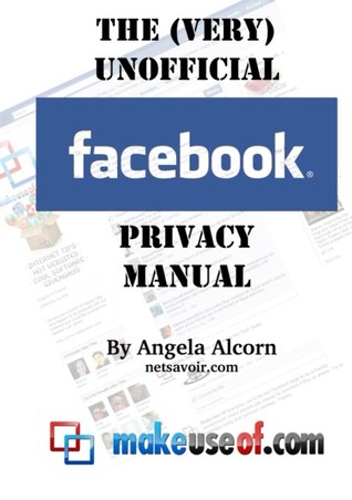 The (Very) Unofficial Facebook Privacy Guide