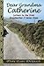 Dear Grandma Catherine: Letters to the Irish Grandmother I Never Knew