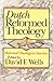 Dutch Reformed Theology (Reformed Theology in America)