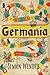 Germania: In Wayward Pursuit of the Germans and Their History