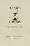 Times of Crises by Michel Serres