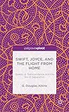 Swift, Joyce, and the Flight from Home: Quests of Transcendence and the Sin of Separation (Palgrave Pivot)
