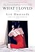 What I Loved by Siri Hustvedt