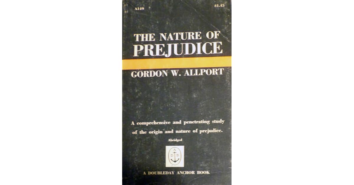 The nature of prejudice by Gordon W. Allport