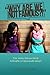 Why Are We Not Famous?!: True stories that are barely believable yet hysterically funny!