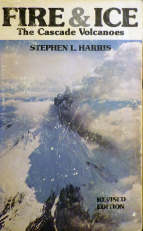 Fire & Ice: The Cascade Volcanoes (Paperback)