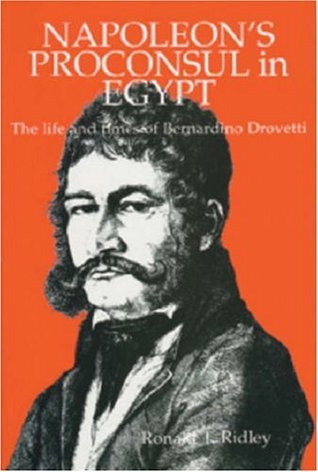 Napoleon's Proconsul in Egypt: The Life and Times of Bernardino Drovetti (Paperback)