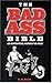 The Bad Ass Bible: An Essen...