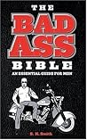 The Bad Ass Bible: An Essential Guide for Men The Bad Ass Bible: An Essential Guide for Men