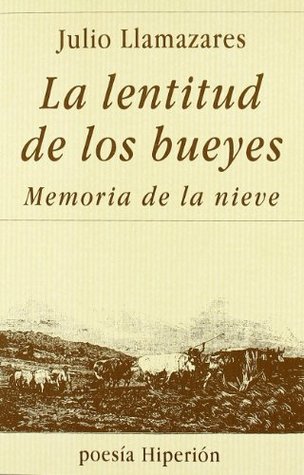 La lentitud de los bueyes: Memoria de la nieve (Paperback)