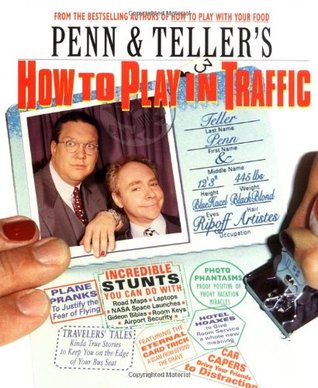 Penn & Teller's How to Play in Traffic (Paperback)