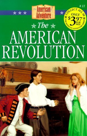 The American Revolution (The American Adventure, #11)