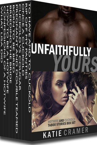 Unfaithfully Yours - Hotwife and Cuckold Taboo Stories Box Set (Kindle Edition)