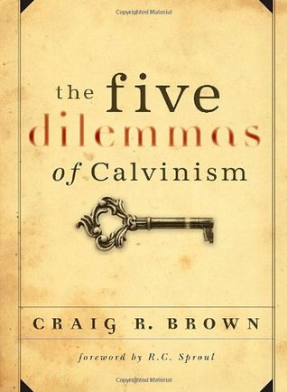 The Five Dilemmas of Calvinsim (Paperback)