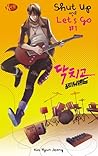 Shut Up and Let's Go! #1 by Kim Hyun Jeong