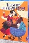 TEL EST PRIS QUI CROYAIT PRENDRE by Roald Dahl