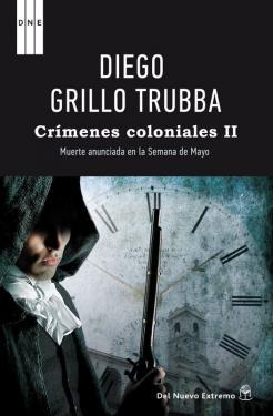 Crímenes coloniales II. Muerte anunciada en la Semana de Mayo