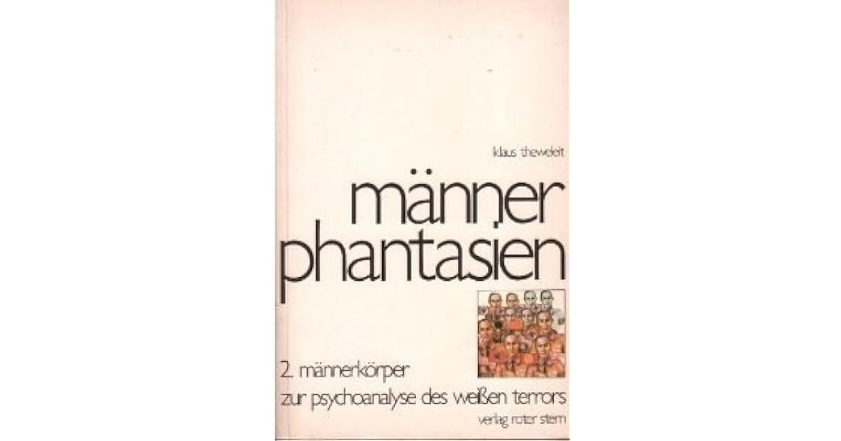 Männerphantasien 2. Männerkörper. Zur Psychoanalyse des weißen Terrors