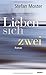 Lieben Sich Zwei by Stefan Moster