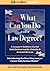 The New What Can You Do with a Law Degree: A Lawyer's Guide to Career Satisfaction Inside, Outside & Around the Law