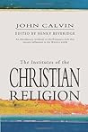 The Institutes Of The Christian Religion by John Calvin The Institutes Of The Christian Religion by John Calvin