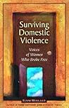 Surviving Domestic Violence: Voices of Women Who Broke Free Surviving Domestic Violence: Voices of Women Who Broke Free