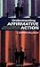 Understanding Affirmative Action: Politics, Discrimination, and the Search for Justice