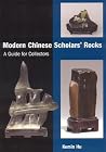 Modern Chinese Scholars' Rocks: A Guide for Collectors Modern Chinese Scholars' Rocks: A Guide for Collectors