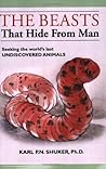 The Beasts that Hide from Man: Seeking the World's Last Undiscovered Animals