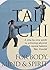 Tai Chi For Body, Mind & Spirit: A Step-by-Step Guide to Achieving Physical & Mental Balance