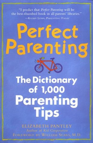 Perfect Parenting: The Dictionary of 1,000 Parenting Tips (Paperback)