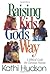 Raising Kids God's Way: A Biblical Guide for Christian Parents