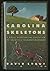 Carolina Skeletons: A Novel Based on the Execution of America's Youngest Murderer