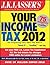 J.K. Lasser's Your Income Tax 2012 by J.K. Lasser Institute