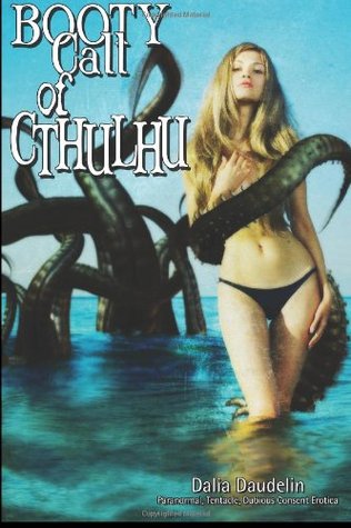 Booty Call of Cthulhu (Paranormal, Tentacles, Dubious Consent Erotica)