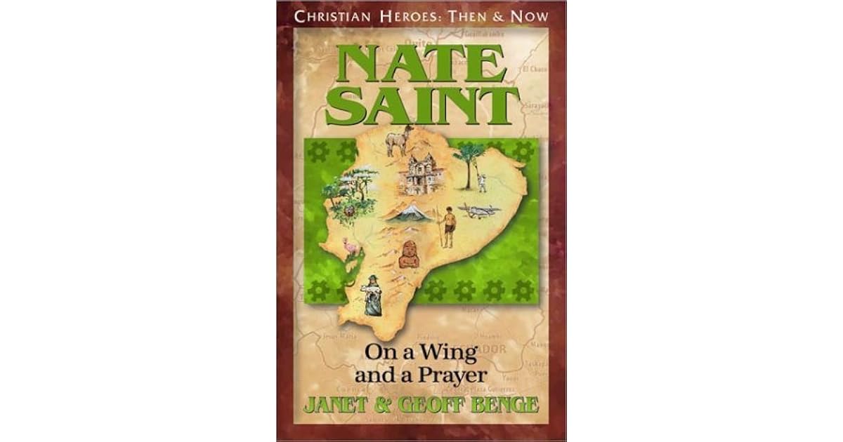 Nate Saint On a Wing and a Prayer by Benge
