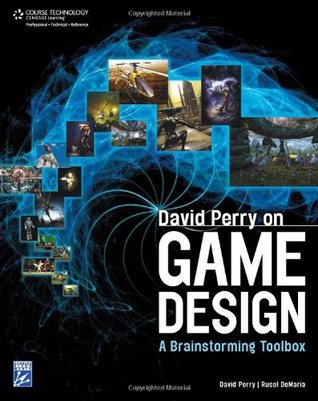 David Perry on Game Design: A Brainstorming ToolBox (Paperback)