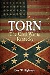Torn: The Civil War in Kentucky Torn: The Civil War in Kentucky