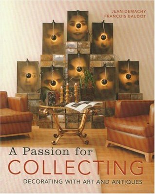 A Passion for Collecting: Decorating with Art and Antiques (Hardcover)