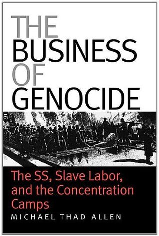 The Business of Genocide: The SS, Slave Labor, and the Concentration Camps (Paperback)