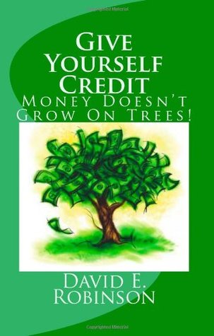 Give Yourself Credit: Money Doesn't Grow On Trees!