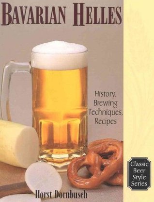 Bavarian Helles: History, Brewing Techniques, Recipes (Paperback)
