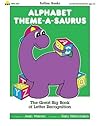Alphabet Theme-A-Saurus: The Great Big Book of Letter Recognition
