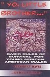 Yo, Little Brother . . .: Basic Rules of Survival for Young African American Males