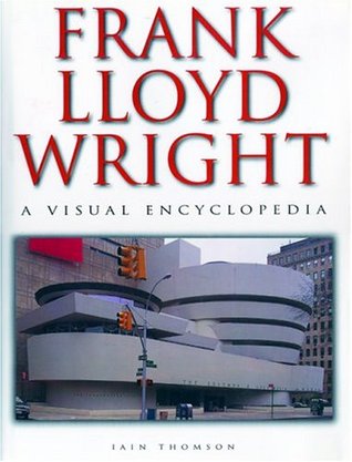 Frank Lloyd Wright: A Visual Encyclopedia (Hardcover)