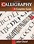 Calligraphy: A Complete Guide