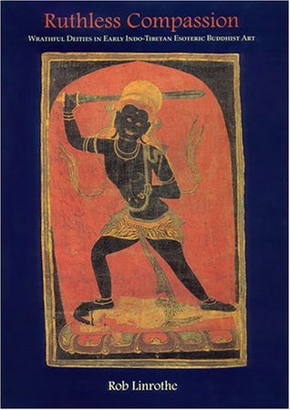 Ruthless Compassion: Wrathful Deities in Early Indo-Tibetan Esoteric Buddhist Art (Hardcover)