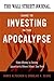 The Wall Street Journal Guide to Investing in the Apocalypse by James Altucher